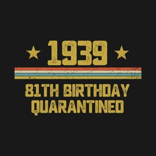 81st Birthday Quarantine Gift Born In 1939 Vintage Birthday T-Shirt