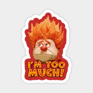 i'm too much! - miser brothers Magnet