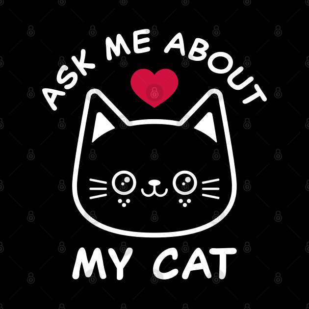 Ask Me About My Cat by Kitty Cotton