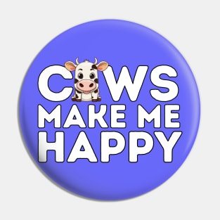 Cows make me happy Pin
