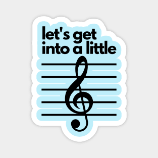 Let's get into a little treble- a music design Magnet