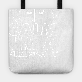 Keep calm I'm a girl scout Tote