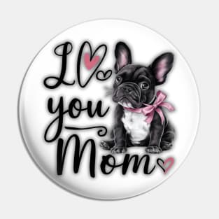 French Bulldog Says Happy Mother's Day Pin