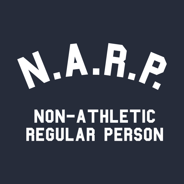 NARP Non-Athletic Regular Person by dumbshirts