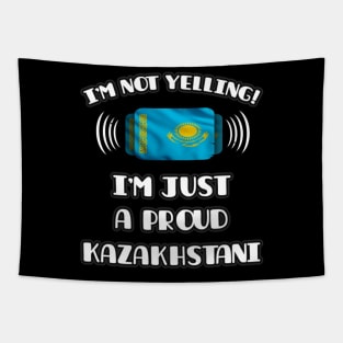 I'm Not Yelling I'm A Proud Kazakhstani - Gift for Kazakhstani With Roots From Kazakhstan Tapestry