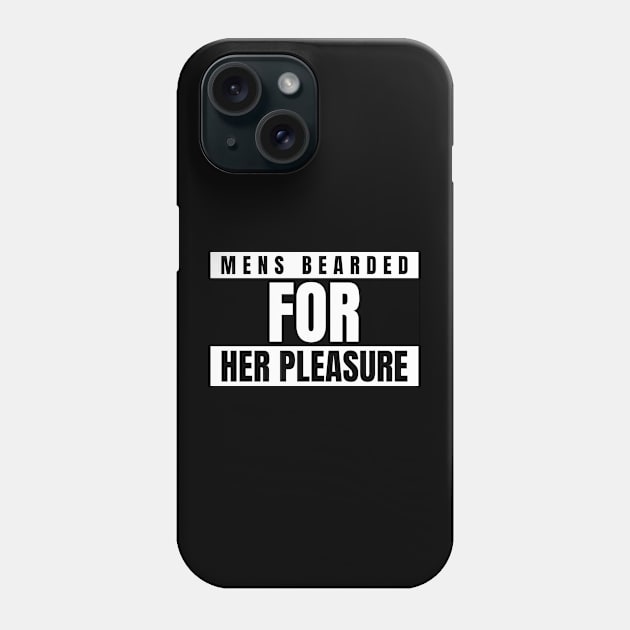 Mens Bearded For Her Pleasure Phone Case by ZENAMAY