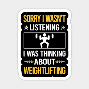 Sorry I Was Not Listening Weightlifting Lifting Magnet