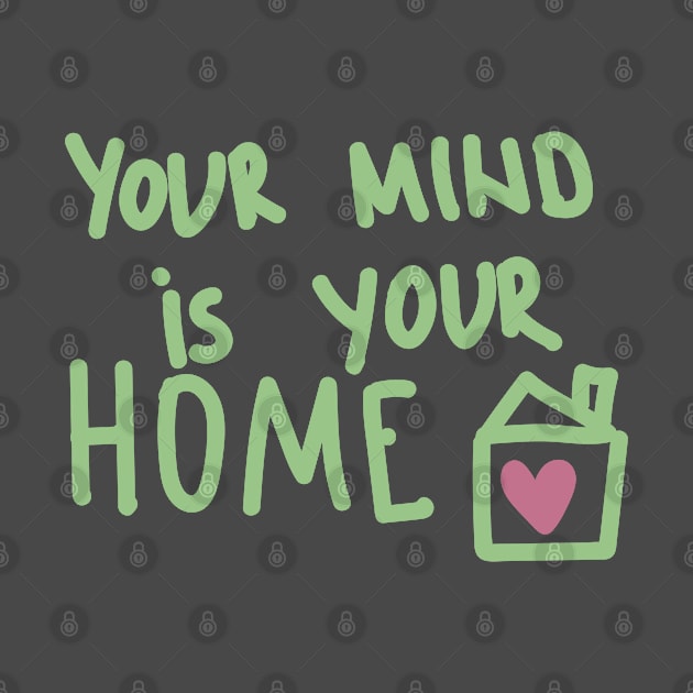 Your mind is your home by blckpage