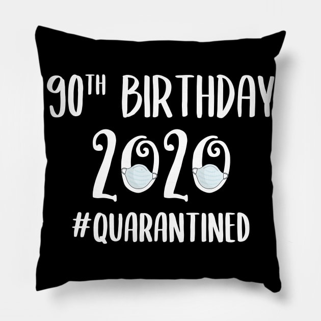 90th Birthday 2020 Quarantined Pillow by quaranteen