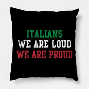 Italians We Are Loud We Are Proud Italy Italia Italian Pillow