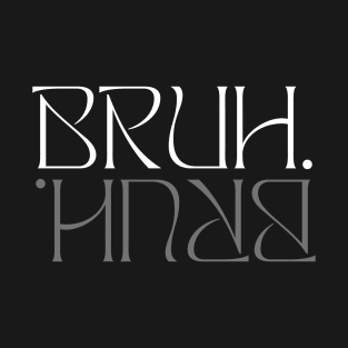 Bruh Funny Saying Meme Bro Mom Slang Boy Girls Youth T-Shirt