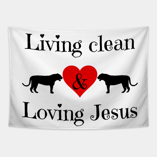 Living Clean & Loving Jesus Tapestry by KoreDemeter14