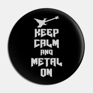 Keep Calm and Metal On Pin