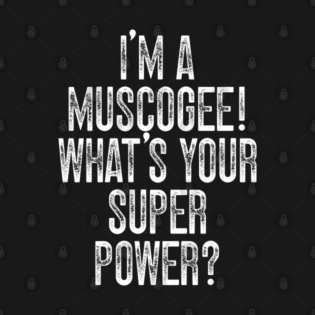 I'm A Muscogee! What's Your Super Power by Emma