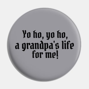 Yo ho, yo ho, a grandpa's life for me! Pin