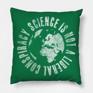 Science Is Not A Liberal Conspiracy Pillow