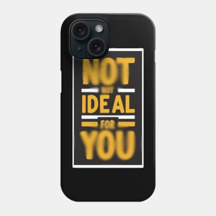 Not ideal Not ideal for you 2024 Phone Case