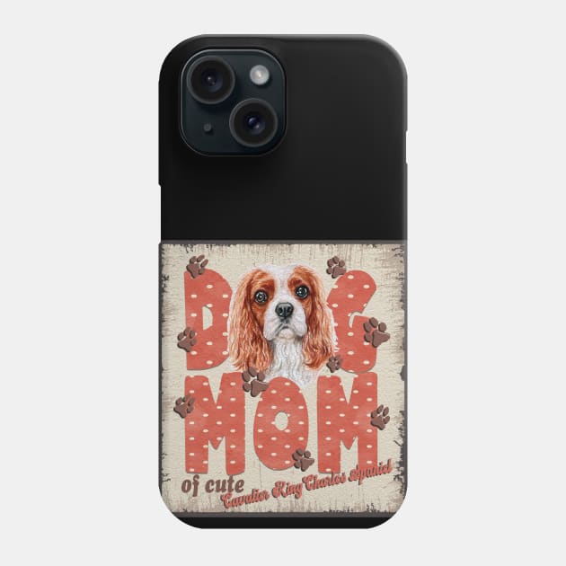 Dog Mom Of Cute Cavalier King Charles Spaniel Phone Case by Sniffist Gang