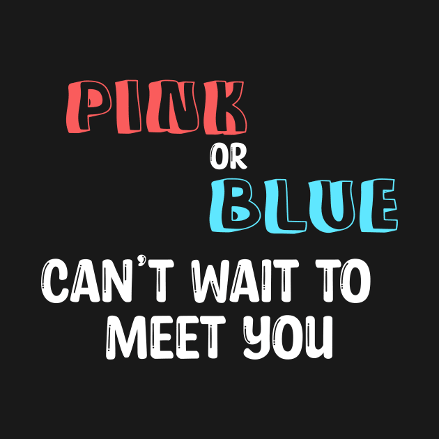 Pink or Blue can't wait to meet you by hilu