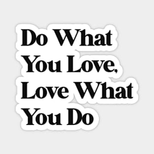 do what you love Magnet