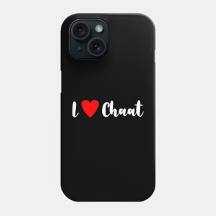 I love chaat Phone Case