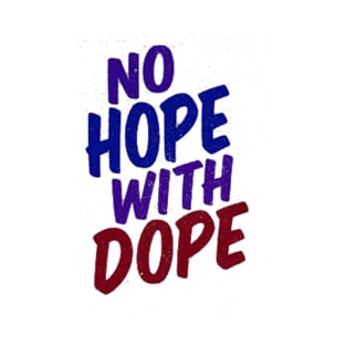 No Hope With Dope - T-shirts T-Shirt