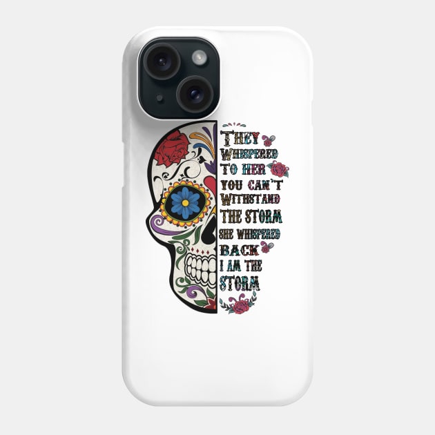 Colorful Skull They Whispered to her you cannot withstand the storm back she I am Phone Case by DigitalCreativeArt
