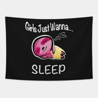 Girls Just Wanna... Sleep Tapestry