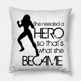 She Needed a Hero Pillow