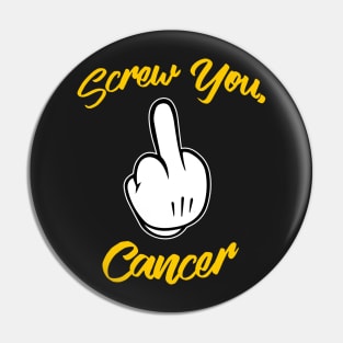 Screw Cancer - Gold Edition Pin