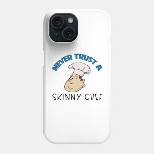 Chef Gift Never Trust A Skinny Chef Phone Case