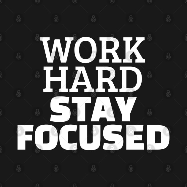 Work Hard Stay Focused by Texevod