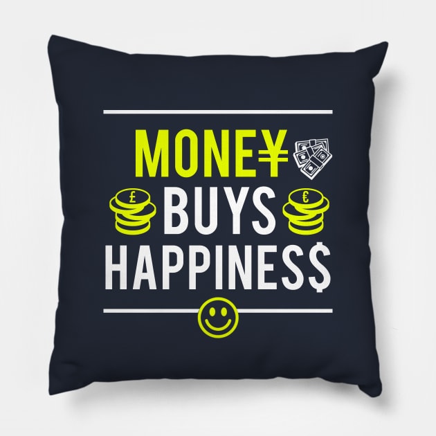 Money Buys Happiness - Satire Gift for Capitalist Pillow by ThePowerElite