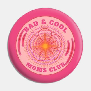 Bad & Cool Moms Club Pin