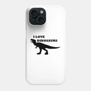 I Love Dinosaurs! Phone Case