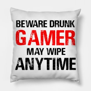 Beware Drunk Gamer May Wipe Anytime Pillow