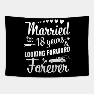 Married 18 Years And Looking Forward To Forever Happy Weddy Marry Memory Husband Wife Tapestry