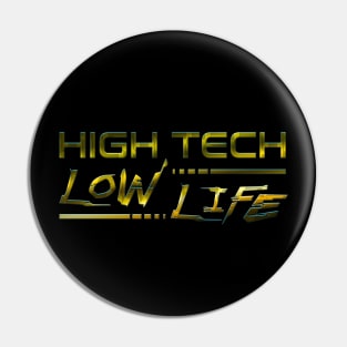 High Tech Low Life - Gold Style Pin