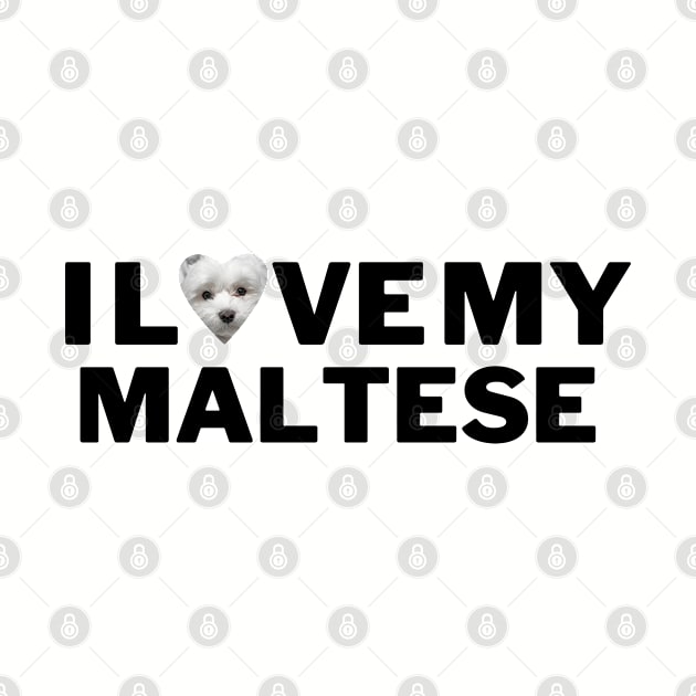 I love My Maltese by Juliet & Gin