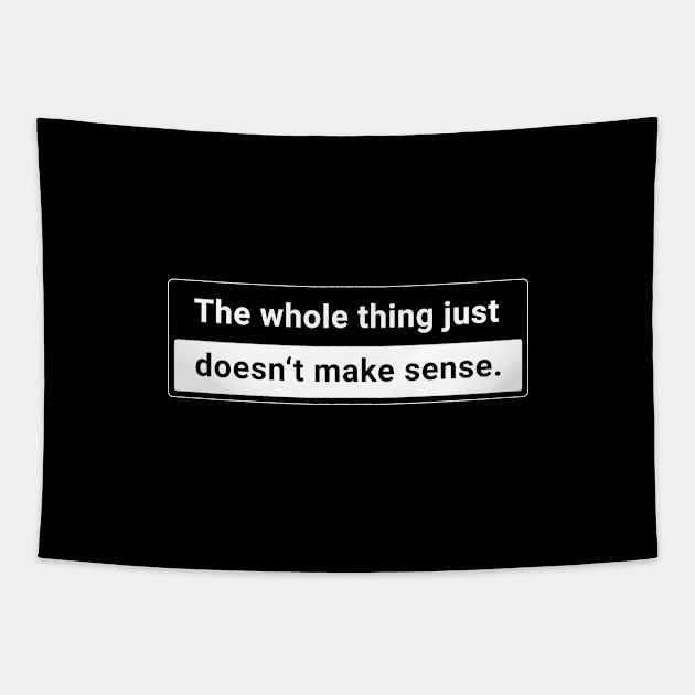 The whole thing just doesn’t make sense Tapestry by ORENOB