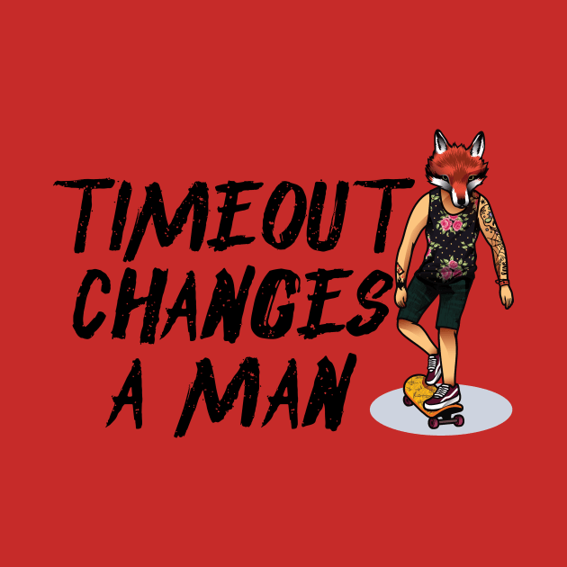 Timeout Changes A Man by Seopdesigns