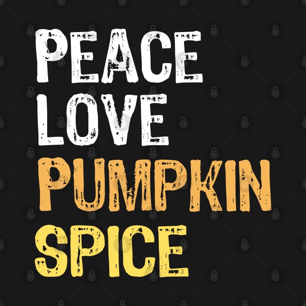 Peace Love Pumpkin Spice by Teesamd