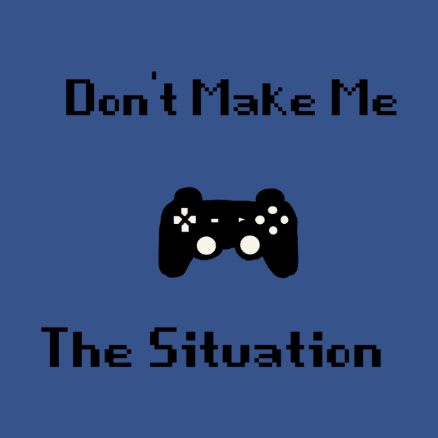 Don't make me control the situation by Make_them_rawr