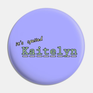 it's spelled Kaitelyn Pin