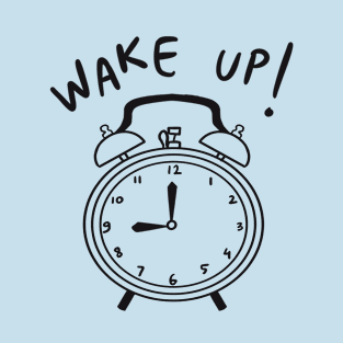 Wake up T-Shirt