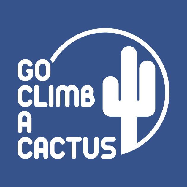 Go Climb A Cactus by TeePub