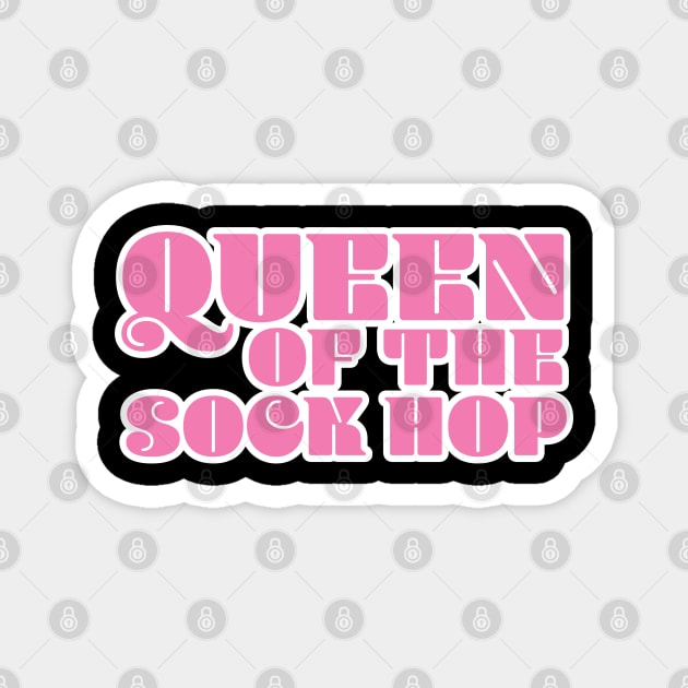 Queen Of The Sock Hop Magnet by Kudostees