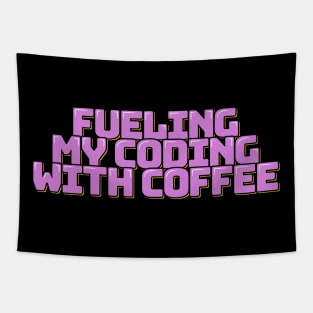 Funny Coder Saying Fueling My Coding with Coffee Tapestry