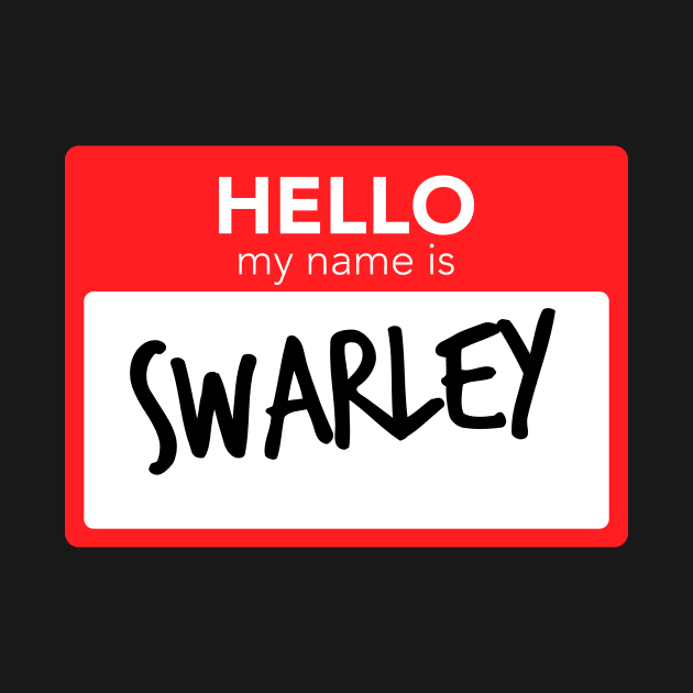 Hello My Name Is Swarley by smilingnoodles