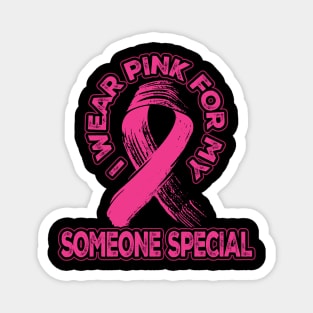 I wear pink for my Someone Special Magnet